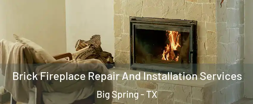  Brick Fireplace Repair And Installation Services Big Spring - TX