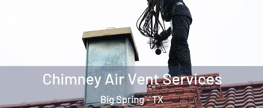  Chimney Air Vent Services Big Spring - TX