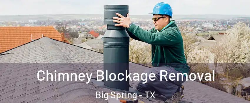  Chimney Blockage Removal Big Spring - TX