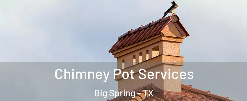  Chimney Pot Services Big Spring - TX