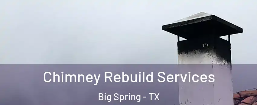  Chimney Rebuild Services Big Spring - TX