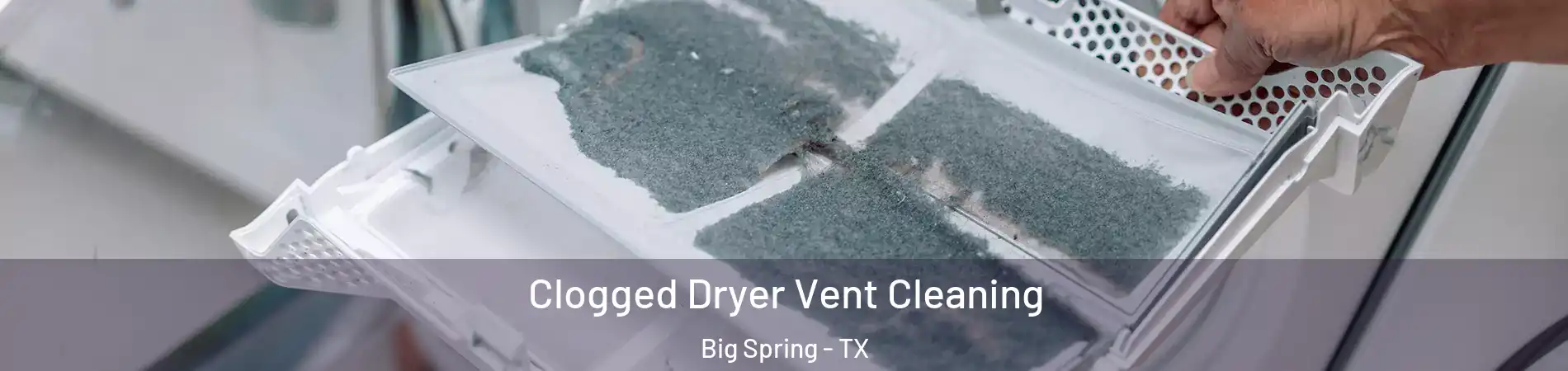  Clogged Dryer Vent Cleaning Big Spring - TX