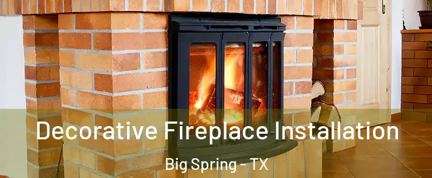  Decorative Fireplace Installation Big Spring - TX