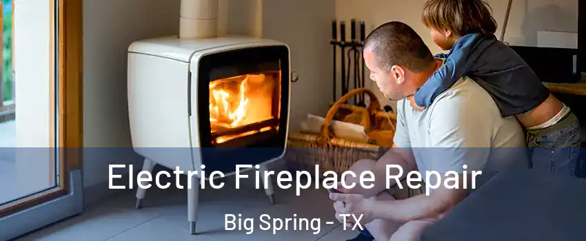  Electric Fireplace Repair Big Spring - TX