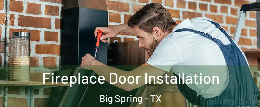  Fireplace Door Installation Big Spring - TX