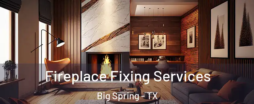  Fireplace Fixing Services Big Spring - TX
