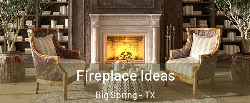  Fireplace Ideas Big Spring - TX