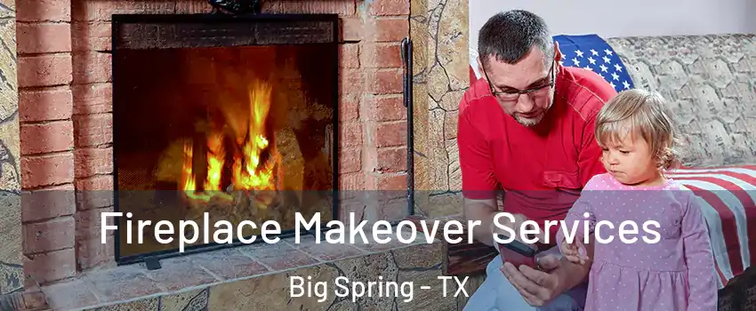  Fireplace Makeover Services Big Spring - TX