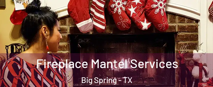  Fireplace Mantel Services Big Spring - TX