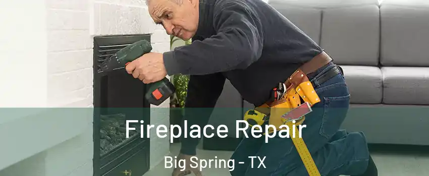  Fireplace Repair Big Spring - TX