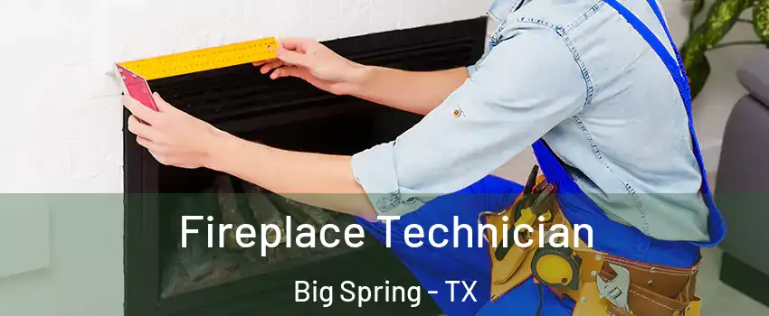 Fireplace Technician Big Spring - TX