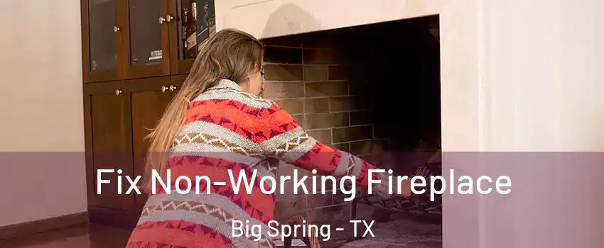  Fix Non-Working Fireplace Big Spring - TX