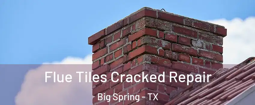  Flue Tiles Cracked Repair Big Spring - TX