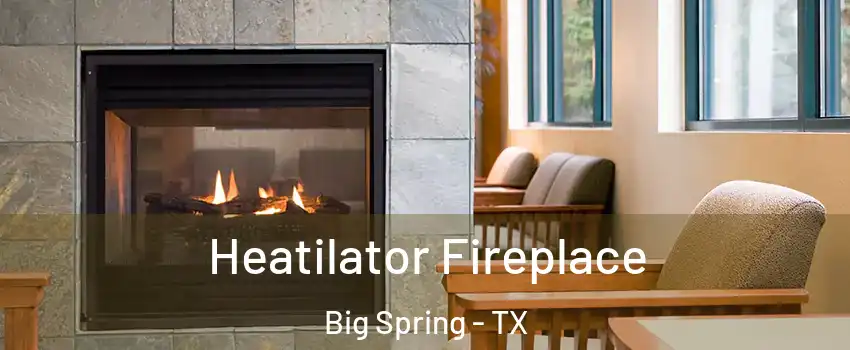  Heatilator Fireplace Big Spring - TX