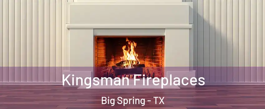  Kingsman Fireplaces Big Spring - TX