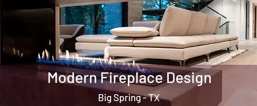  Modern Fireplace Design Big Spring - TX