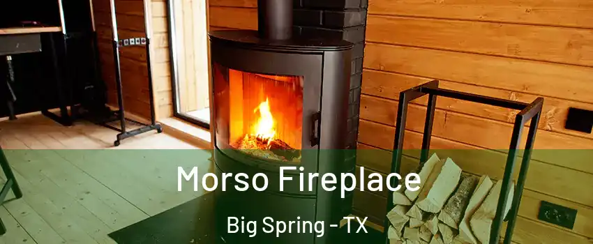  Morso Fireplace Big Spring - TX