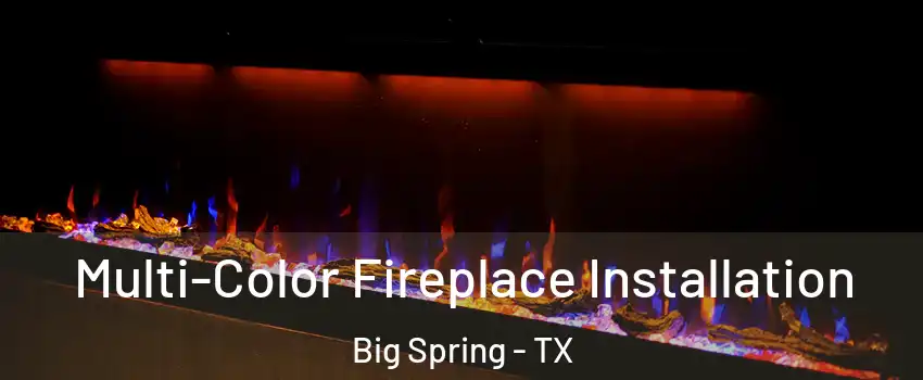  Multi-Color Fireplace Installation Big Spring - TX