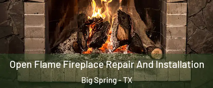  Open Flame Fireplace Repair And Installation Big Spring - TX