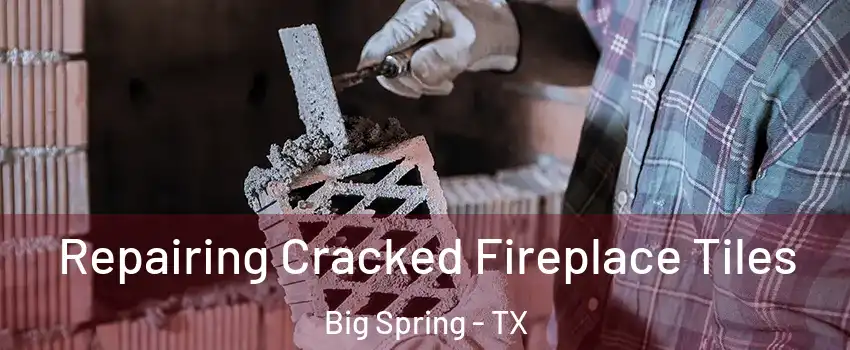  Repairing Cracked Fireplace Tiles Big Spring - TX
