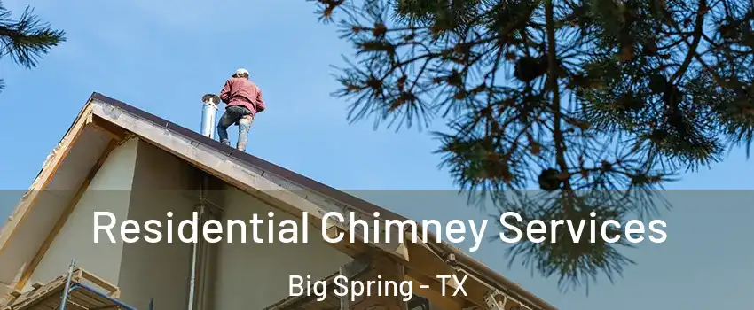  Residential Chimney Services Big Spring - TX