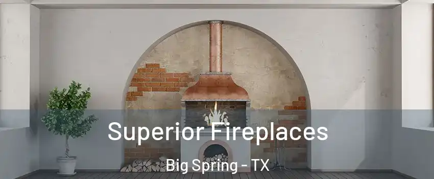  Superior Fireplaces Big Spring - TX