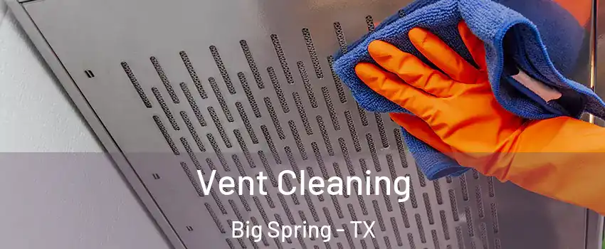  Vent Cleaning Big Spring - TX