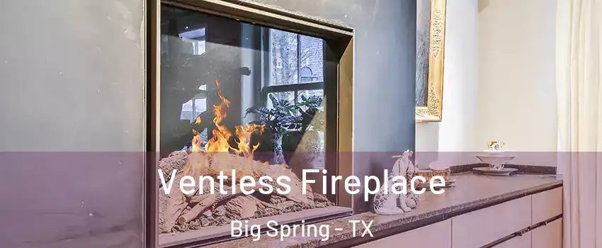 Ventless Fireplace Big Spring - TX