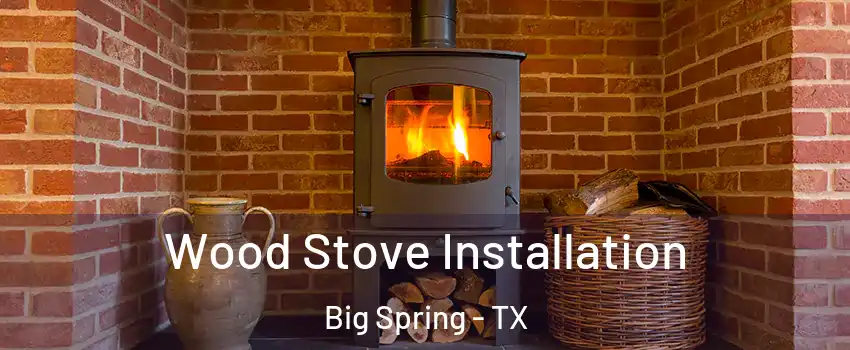  Wood Stove Installation Big Spring - TX